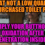 -Afraid becoming period where words are dealing genders shame. | -DAT NOT A LOW QUALITY OF PURCHASED TOILET PAPER: SIMPLY YOUR BUTTHOLE IS HAD OXIDATION AFTER LONG TIME PENETRATION INSIDE BREAK! | image tagged in true detective,inside joke,toilet paper,long weekend,breakdown,tired of hearing about transgenders | made w/ Imgflip meme maker