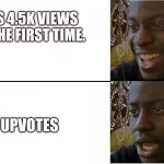 Disappointed Guy | GETS 4.5K VIEWS FOR THE FIRST TIME. 0 UPVOTES | image tagged in disappointed guy,upvotes,views,memes,new user | made w/ Imgflip meme maker