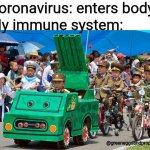 North Korean army | Coronavirus: enters body; My immune system:; @greeneggsandpropofol | image tagged in north korean army,memes,covid-19 | made w/ Imgflip meme maker