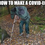 Co-video | HOW TO MAKE A COVID-EO | image tagged in sean the cameraman | made w/ Imgflip meme maker