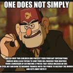 One Does Not Simply: Gravity Falls Version Meme Generator - Imgflip