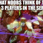 The Aztec Gods of Fitness | WHAT NOOBS THINK OF THE TOP 3 PLAYERS IN THE SERVER | image tagged in the aztec gods of fitness | made w/ Imgflip meme maker