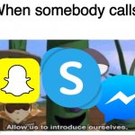 allow us to introduce ourselves. | When somebody calls: | image tagged in allow us to introduce ourselves | made w/ Imgflip meme maker