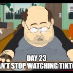 Video Game Addict | COVID 19; DAY 23
CAN'T STOP WATCHING TIKTOK | image tagged in video game addict | made w/ Imgflip meme maker