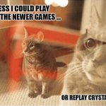Playing older or newer Pokemon games? | GUESS I COULD PLAY ONE OF THE NEWER GAMES ... OR REPLAY CRYSTAL AGAIN | image tagged in astonished cat,pokemon,pokemon sword and shield | made w/ Imgflip meme maker