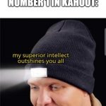 my superior intellect outshines you all | WHEN YOU GET NUMBER 1 IN KAHOOT: | image tagged in my superior intellect outshines you all,school,kahoot | made w/ Imgflip meme maker