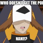 When somebody asks "but you get the point" | ME WHO DOESN'T GET THE POINT:; NANI!? | image tagged in confused fukurou | made w/ Imgflip meme maker