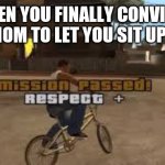 Mission Passed | WHEN YOU FINALLY CONVINCE YOUR MOM TO LET YOU SIT UP FRONT: | image tagged in mission passed | made w/ Imgflip meme maker