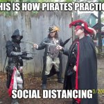 Pirate's social distancing | THIS IS HOW PIRATES PRACTICE; SOCIAL DISTANCING | image tagged in pirate crossfire,social distancing,pirates,coronavirus,quarantine,pirate | made w/ Imgflip meme maker
