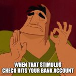 pacha | WHEN THAT STIMULUS CHECK HITS YOUR BANK ACCOUNT | image tagged in pacha,check,bank account | made w/ Imgflip meme maker