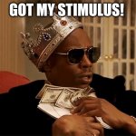 Dave Chappelle Crown | GOT MY STIMULUS! | image tagged in dave chappelle crown | made w/ Imgflip meme maker