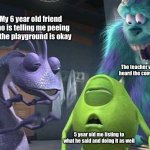 Monsters inc | My 6 year old friend who is telling me peeing on the playground is okay; The teacher who over heard the conversation; 5 year old me listing to what he said and doing it as well | image tagged in monsters inc | made w/ Imgflip meme maker