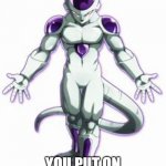 frieza | THAT FEELING WHEN; YOU PUT ON THAT GOOD LOTION | image tagged in frieza | made w/ Imgflip meme maker