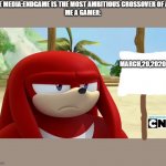 doom-slayer and Isabelle forever | THE MEDIA:ENDGAME IS THE MOST AMBITIOUS CROSSOVER OF ALL
ME A GAMER:; MARCH,20,2020 | image tagged in knuckles is not impressed - sonic boom | made w/ Imgflip meme maker
