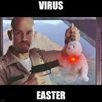 Or The Bunny Gets It! | VIRUS; EASTER | image tagged in or the bunny gets it | made w/ Imgflip meme maker