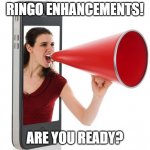 Announcement | RINGO ENHANCEMENTS! ARE YOU READY? | image tagged in announcement | made w/ Imgflip meme maker