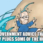 #COVID19 Government Guidance - Plenty of Big Leaks | GOVERNMENT ADVICE THAT ONLY PLUGS SOME OF THE HOLES | image tagged in frantically plugging holes in dike | made w/ Imgflip meme maker