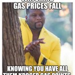 Waiting | WATCHING GAS PRICES FALL; KNOWING YOU HAVE ALL THEM KROGER GAS POINTS. | image tagged in waiting | made w/ Imgflip meme maker