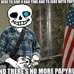 Give a bad time and joke with papyrus