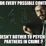 Rule #1 Should Have Been:
Don't Hire Loose Cannons | PLANS FOR EVERY POSSIBLE CONTINGENCY; . . . DOESN'T BOTHER TO PSYCH-EVAL
 PARTNERS IN CRIME ? | image tagged in money heist | made w/ Imgflip meme maker