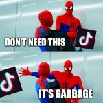 Spiderman, My Stuff Bro | DON'T NEED THIS; IT'S GARBAGE | image tagged in spiderman my stuff bro,tik tok,memes,garbage | made w/ Imgflip meme maker