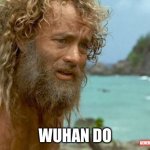 Barbers ARE Essential | WUHAN DO; GENERIC MEMES | image tagged in cast away,wuhan,coronavirus | made w/ Imgflip meme maker