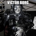 Victor Borge, Borg | VICTOR BORG | image tagged in borg,victor borge,star trek,lol,pianist,funny | made w/ Imgflip meme maker