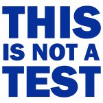 This is not a test