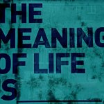 What is the meaning of life?