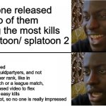 black guy smile | someone released a video of them getting the most kills in splatoon/ splatoon 2; they either killed newbies or squidpartyers, and not people of higher rank, like in a ranked match or a league match, and only released video to flex on how many easy kills he/she/they got, so no one is really impressed | image tagged in black guy smile | made w/ Imgflip meme maker