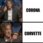 James May-Meme Template | CORONA; CORVETTE | image tagged in james may-meme template | made w/ Imgflip meme maker