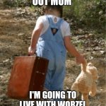 walking away | I'M MOVING OUT MUM; I'M GOING TO LIVE WITH WORZEL GUMMIDGE AND AUNT SALLY | image tagged in walking away | made w/ Imgflip meme maker
