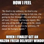 Gone With The Wind Potato Scene | HOW I FEEL; WHEN I FINALLY GET AN AMAZON FRESH DELIVERY WINDOW | image tagged in gone with the wind potato scene | made w/ Imgflip meme maker