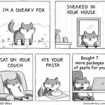 Sneaky Fox | Bought 7 more packages of pasta for you | image tagged in sneaky fox | made w/ Imgflip meme maker