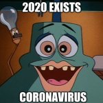 dropping in | 2020 EXISTS; CORONAVIRUS | image tagged in dropping in | made w/ Imgflip meme maker