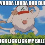 Mankey | WUBBA LUBBA DUB DUB; LICK LICK LICK MY BALLS | image tagged in mankey,lick my balls,wubba lubba dub dub | made w/ Imgflip meme maker