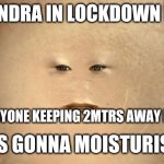 Cassandra (Doctor Who) | CASSANDRA IN LOCKDOWN BE LIKE; Y IS EVERYONE KEEPING 2MTRS AWAY FROM ME? WHO'S GONNA MOISTURISE ME? | image tagged in cassandra doctor who | made w/ Imgflip meme maker