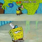 Spongebob vs the flying Dutchman | MOM AT 2 AND A 1/2; ME KNOWING DANG WELL NOTHING WILL HAPPEN AT  3 | image tagged in spongebob vs the flying dutchman | made w/ Imgflip meme maker