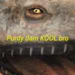 Purdy Dam KOOL Bro