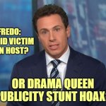 Time for an investigation. | FREDO:
 COVID VICTIM CNN HOST? OR DRAMA QUEEN PUBLICITY STUNT HOAX? | image tagged in chris cuomo | made w/ Imgflip meme maker