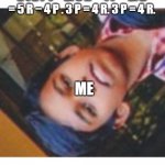 maths be like | Y = 2 X + B GIVES: 5 R = 2 ( 2 P ) + B. 5 R = 4 P + B. B = 5 R − 4 P . 3 P = 4 R. 3 P = 4 R. ME | image tagged in looking | made w/ Imgflip meme maker