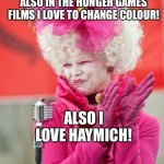 Parody: Effie Trinket The Hunger Games | MY WIG IS EXTREMELY LARGE! ALSO IN THE HUNGER GAMES FILMS I LOVE TO CHANGE COLOUR! ALSO I LOVE HAYMICH! | image tagged in parody effie trinket the hunger games | made w/ Imgflip meme maker