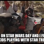 Blitzwing that looks identical to Starscream! | ME ON STAR WARS DAY AND I FIND SOME KIDS PLAYING WITH STAR TREK TOYS | image tagged in blitzwing that looks identical to starscream | made w/ Imgflip meme maker