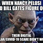 Amsterdam is CASHLE$$ already.  "Computer chip parties!  CBS Chief Evening News Anchor Lady says, "Sure I'll get chipped...!" | WHEN NANCY PELOSI AND BILL GATES FIGURE OUT:; THEIR DIGITAL DOLLAR/COVID-19 SCARE DIDN'T WORK! | image tagged in angry gollum,nancy pelosi,bill gates,covid-19,vaccine,chips | made w/ Imgflip meme maker