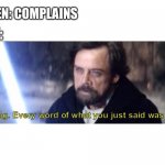 Star Wars Amazing | KAREN: COMPLAINS; ME: | image tagged in star wars amazing | made w/ Imgflip meme maker