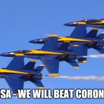 blue angles | USA - WE WILL BEAT CORONA | image tagged in blue angles | made w/ Imgflip meme maker