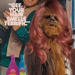 Gee, Chewy, your hair smells terrific