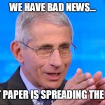 Dr. Fauci Bad News | WE HAVE BAD NEWS... TOILET PAPER IS SPREADING THE VIRUS | image tagged in dr fauci 2020 | made w/ Imgflip meme maker