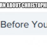 DO IT NOW YA DEAD BI- | ME WHEN I LEARN ABOUT CHRISTOPHER COLUMBUS: | image tagged in get covid-19 | made w/ Imgflip meme maker