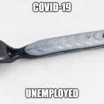 razor | COVID-19 UNEMPLOYED | image tagged in razor | made w/ Imgflip meme maker